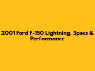 2001 Ford F-150 Lightning: Specs & Performance