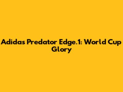 Adidas Predator Edge.1: World Cup Glory
