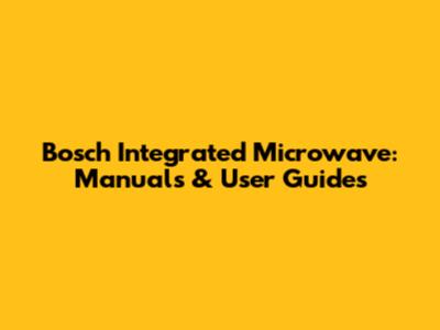 Bosch Integrated Microwave: Manuals & User Guides