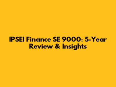 IPSEI Finance SE 9000: 5-Year Review & Insights