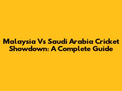 Malaysia Vs Saudi Arabia Cricket Showdown: A Complete Guide