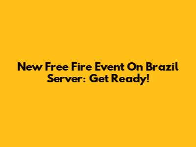 New Free Fire Event On Brazil Server: Get Ready!