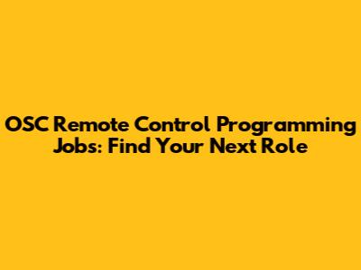 OSC Remote Control Programming Jobs: Find Your Next Role