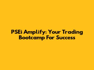 PSEi Amplify: Your Trading Bootcamp For Success