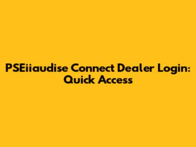 PSEiiaudise Connect Dealer Login: Quick Access