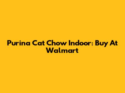 Purina Cat Chow Indoor: Buy At Walmart