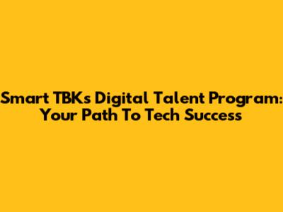 Smart TBK's Digital Talent Program: Your Path To Tech Success
