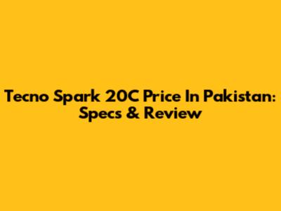 Tecno Spark 20C Price In Pakistan: Specs & Review