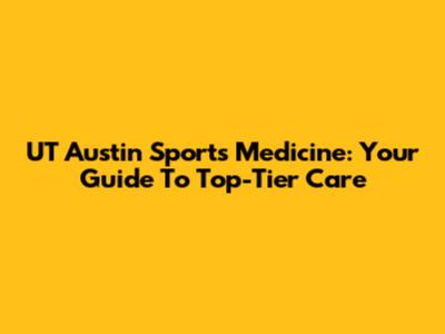 UT Austin Sports Medicine: Your Guide To Top-Tier Care