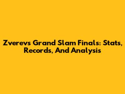 Zverev's Grand Slam Finals: Stats, Records, And Analysis